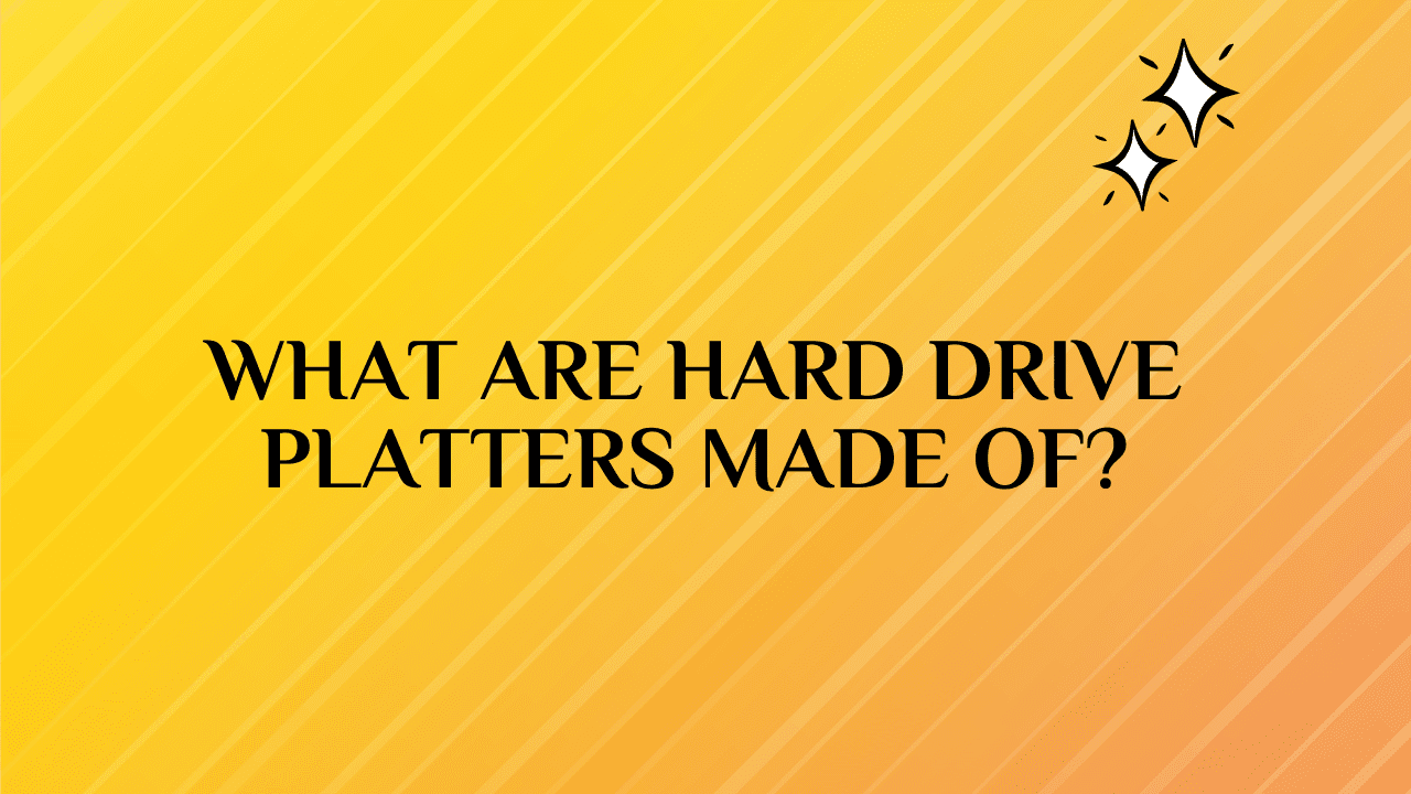 What Are Hard Drive Platters Made Of?