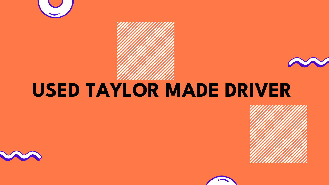 Used Taylor Made Driver